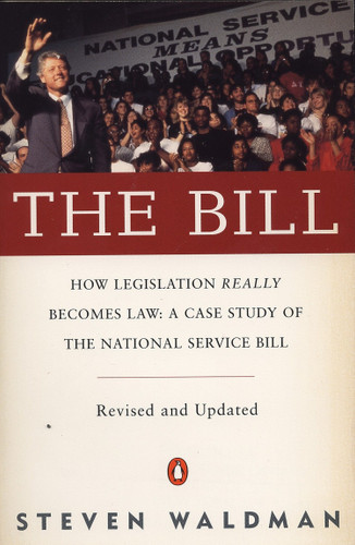 The Bill: How Legislation Really Becomes Law Case stdy natl Service Bill (rev & Updated) book cover by Steven Waldman