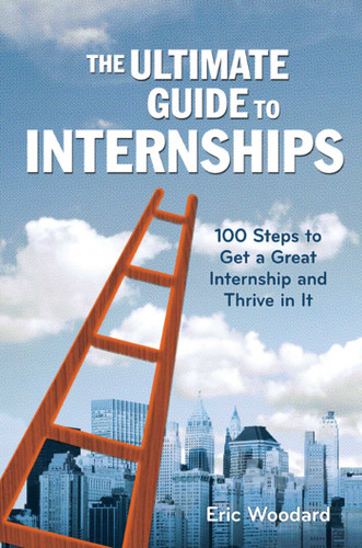 The Ultimate Guide to Internships: 100 Steps to Get a Great Internship and Thrive in It (Ultimate Guides) book cover by Eric Woodard