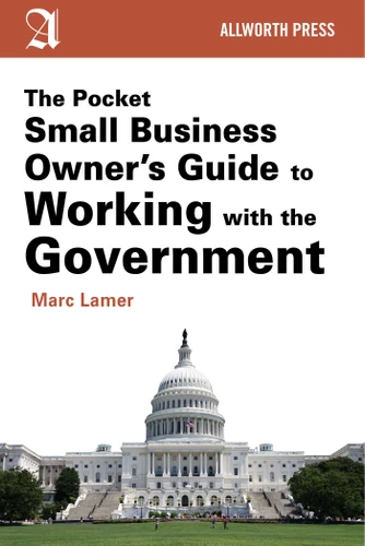 The Pocket Small Business Owner's Guide to Working with the Government (Pocket Small Business Owner's Guides) book cover by Marc Lamer
