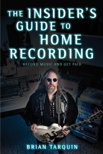 The Insider's Guide to Home Recording: Record Music and Get Paid book cover by Brian Tarquin