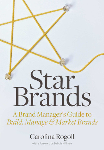 Star Brands: A Brand Manager's Guide to Build, Manage & Market Brands book cover by Carolina Rogoll
