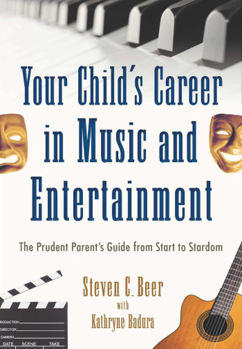 Your Child's Career in Music and Entertainment: The Prudent Parent's Guide from Start to Stardom book cover by Steven C. Beer