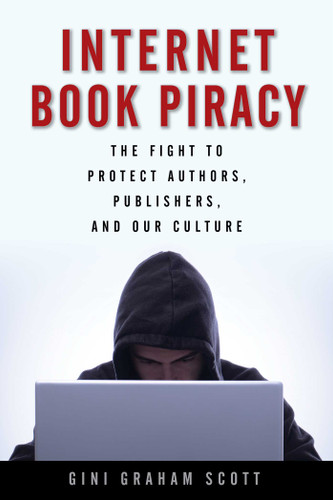 Internet Book Piracy: The Fight to Protect Authors, Publishers, and Our Culture book cover by Gini Graham Scott