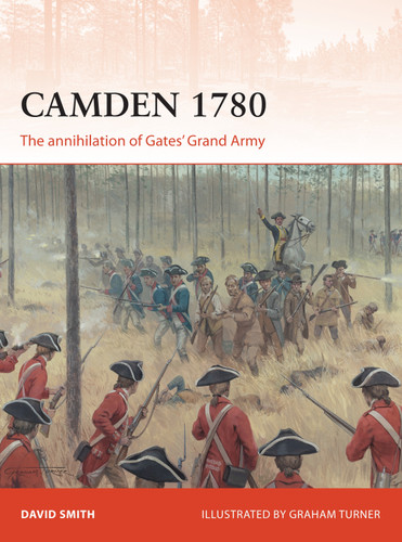 Camden 1780: The annihilation of Gates’ Grand Army (Campaign #292) book cover by David Smith