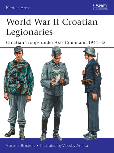 World War II Croatian Legionaries: Croatian Troops under Axis Command 1941–45 (Men-at-Arms) book cover by Vladimir Brnardic