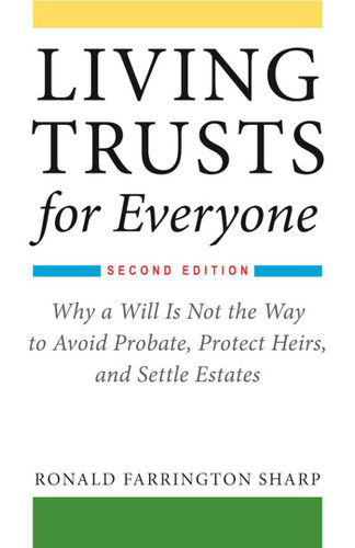 Living Trusts for Everyone: Why a Will Is Not the Way to Avoid Probate, Protect Heirs, and Settle Estates (Second Edition) book cover by Ronald Farrington Sharp
