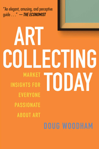 Art Collecting Today: Market Insights for Everyone Passionate about Art book cover by Doug Woodham
