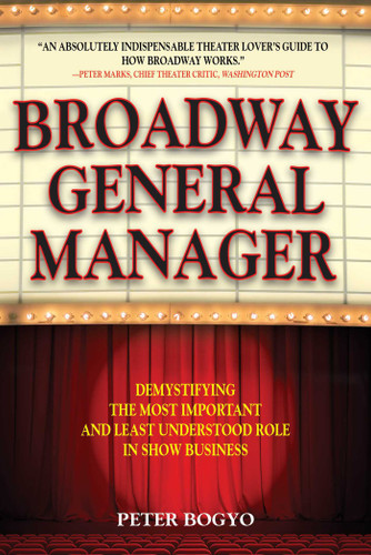 Broadway General Manager: Demystifying the Most Important and Least Understood Role in Show Business book cover by Peter Bogyo