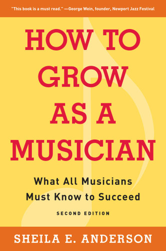 How to Grow as a Musician: What All Musicians Must Know to Succeed book cover by Sheila E. Anderson