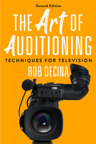The Art of Auditioning, Second Edition: Techniques for Television book cover by Rob Decina
