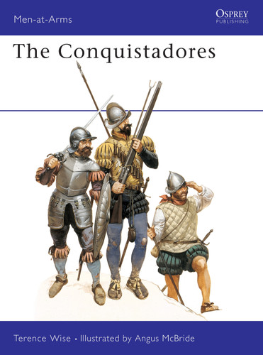 The Conquistadores (Men-at-Arms #101) book cover by Terence Wise