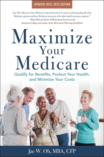 Maximize Your Medicare: 2022-2023 Edition: Qualify for Benefits, Protect Your Health, and Minimize Your Costs book cover by Jae Oh