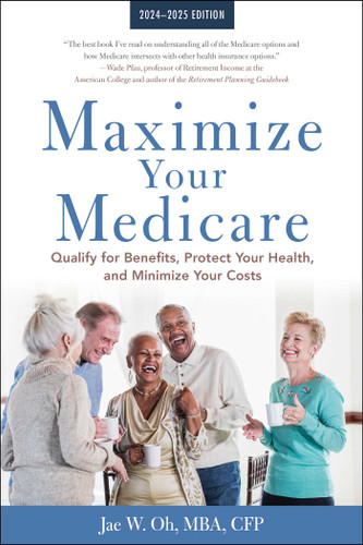 Maximize Your Medicare: 2024-2025 Edition: Qualify for Benefits, Protect Your Health, and Minimize Your Costs book cover by Jae Oh