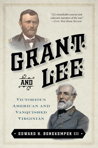 Grant and Lee: Victorious American and Vanquished Virginian book cover by Edward H. Bonekemper