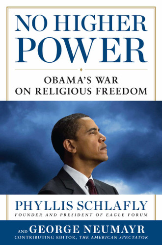 No Higher Power: Obama's War on Religious Freedom book cover by Phyllis Schlafly, George Neumayr