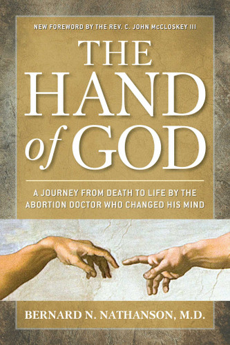 The Hand of God: A Journey from Death to Life by The Abortion Doctor Who Changed His Mind book cover by Bernard Nathanson