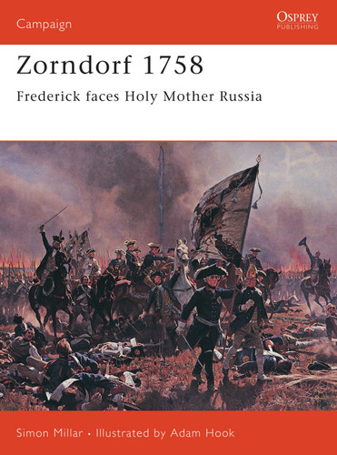 Zorndorf 1758: Frederick faces Holy Mother Russia (Campaign #125) book cover by Simon Millar