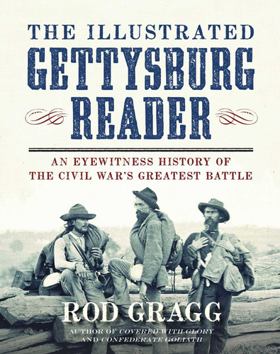 The Illustrated Gettysburg Reader: An Eyewitness History of the Civil War?s Greatest Battle book cover by Rod Gragg