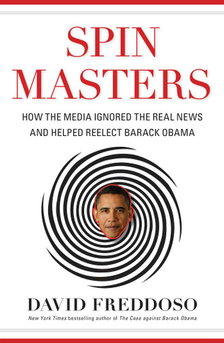 Spin Masters: How the Media Ignored the Real News and Helped Reelect Barack Obama book cover by David Freddoso