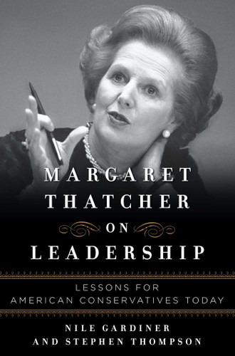 Margaret Thatcher on Leadership: Lessons for American Conservatives Today book cover by Nile Gardiner, Stephen Thompson