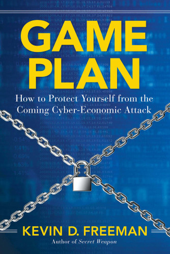 Game Plan: How to Protect Yourself from the Coming Cyber-Economic Attack book cover by Kevin D. Freeman