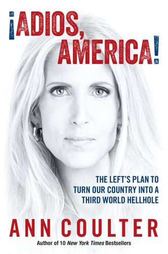 Adios, America: The Left's Plan to Turn Our Country into a Third World Hellhole book cover by Ann Coulter