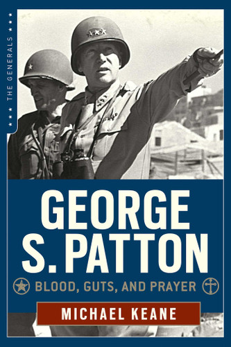 George S. Patton: Blood, Guts, and Prayer book cover by Michael Keane