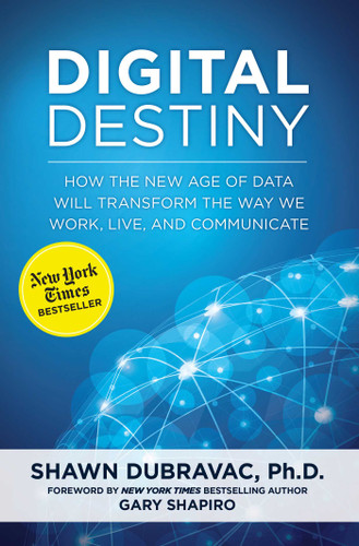 Digital Destiny: How the New Age of Data Will Transform the Way We Work, Live, and Communicate book cover by Shawn DuBravac