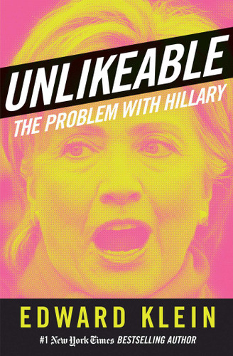 Unlikeable: The Problem with Hillary book cover by Edward Klein