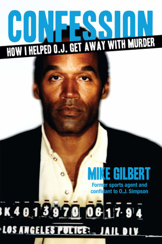 Confession: How I Helped O.J. Get Away With Murder book cover by Mike Gilbert