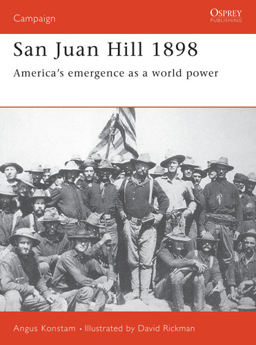San Juan Hill 1898: America's Emergence as a World Power (Campaign #57) book cover by Angus Konstam