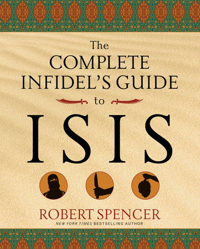 The Complete Infidel's Guide to ISIS book cover by Robert Spencer