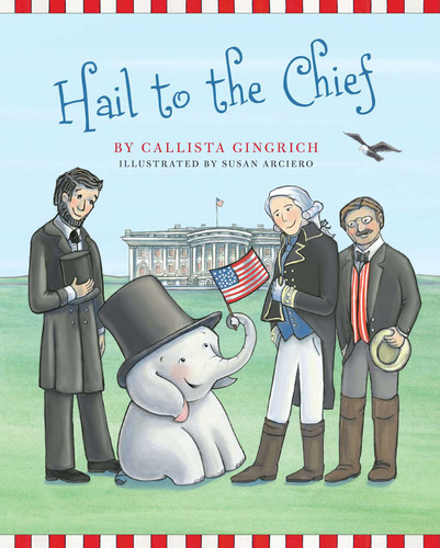 Hail to the Chief (Ellis the Elephant) book cover by Callista Gingrich