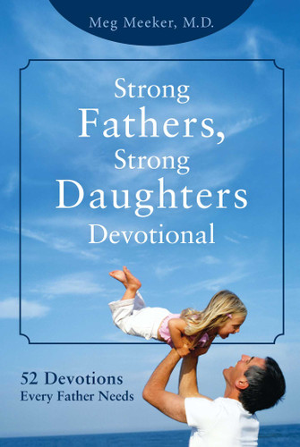 Strong Fathers, Strong Daughters Devotional: 52 Devotions Every Father Needs book cover by Meg Meeker
