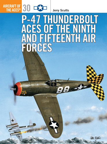 P-47 Thunderbolt Aces of the Ninth and Fifteenth Air Forces (Aircraft of the Aces #30) book cover by Jerry Scutts