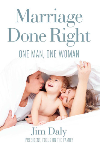 Marriage Done Right: One Man, One Woman book cover by Jim Daly
