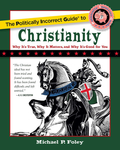 The Politically Incorrect Guide to Christianity book cover by Michael P. Foley