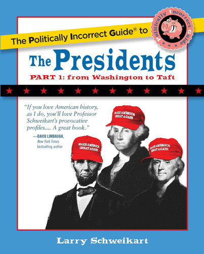 The Politically Incorrect Guide to the Presidents, Part 1: From Washington to Taft book cover by Larry Schweikart