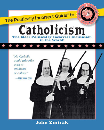 The Politically Incorrect Guide to Catholicism book cover by John Zmirak