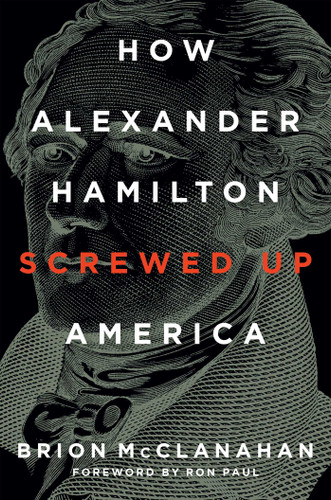 How Alexander Hamilton Screwed Up America book cover by Brion McClanahan