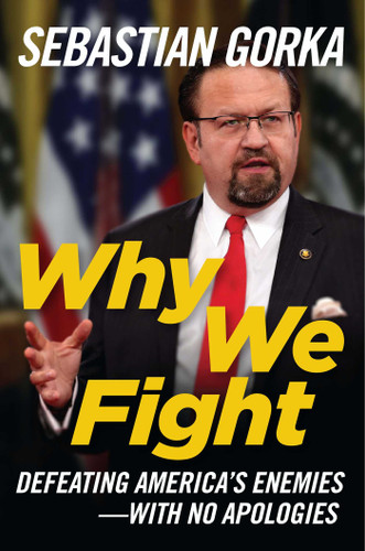 Why We Fight: Defeating America's Enemies - With No Apologies book cover by Sebastian Gorka