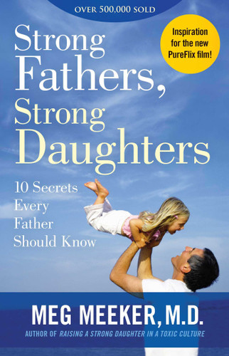 Strong Fathers, Strong Daughters: 10 Secrets Every Father Should Know book cover by Meg Meeker