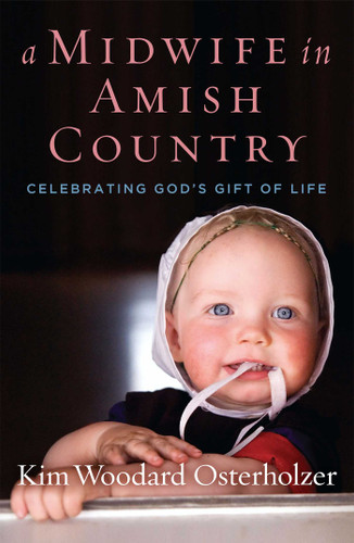 A Midwife in Amish Country: Celebrating God's Gift of Life book cover by Kim Woodard Osterholzer