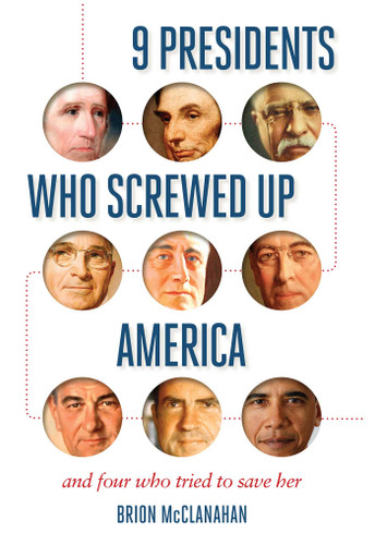 9 Presidents Who Screwed Up America: And Four Who Tried to Save Her book cover by Brion McClanahan