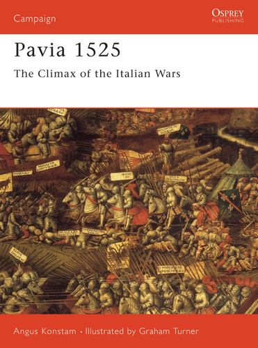 Pavia 1525: The Climax of the Italian Wars (Campaign #44) book cover by Angus Konstam