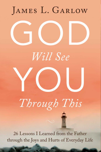 God Will See You Through This: 26 Lessons I Learned from the Father through the Joys and Hurts of Everyday Life book cover by James L. Garlow