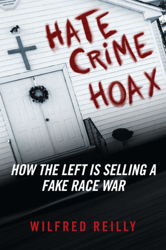 Hate Crime Hoax: How the Left is Selling a Fake Race War book cover by Wilfred Reilly
