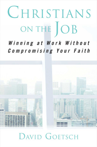 Christians on the Job: Winning at Work without Compromising Your Faith book cover by David Goetsch