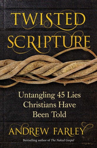 Twisted Scripture: Untangling 45 Lies Christians Have Been Told book cover by Andrew Farley