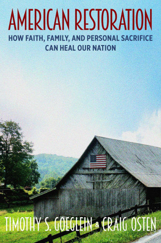American Restoration: How Faith, Family, and Personal Sacrifice Can Heal Our Nation book cover by Timothy S. Goeglein, Craig Osten